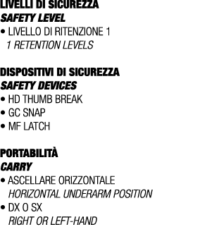 LIVELLI DI SICUREZZA SAFETY LEVEL • Livello di ritenzione 1 1 retention levels DISPOSITIVI DI SICUREZZA Safety device...