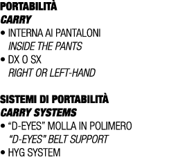 PORTABILIT CARRY • Interna ai pantaloni Inside the pants • Dx o Sx Right or left hand SISTEMI DI PORTABILIT  CARRY S...