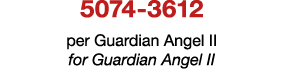 5074 3612 per Guardian Angel II for Guardian Angel II