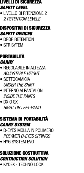 LIVELLI DI SICUREZZA SAFETY LEVEL • Livello di ritenzione 2 2 retention levels DISPOSITIVI DI SICUREZZA Safety device...