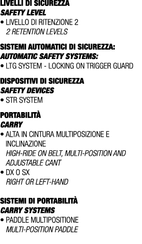 LIVELLI DI SICUREZZA SAFETY LEVEL • Livello di ritenzione 2 2 retention levels SISTEMI AUTOMATICI DI SICUREZZA: AUTOM...