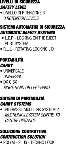 LIVELLI DI SICUREZZA SAFETY LEVEL • Livello di ritenzione 3 3 retention levels SISTEMI AUTOMATICI DI SICUREZZA AUTOMA...