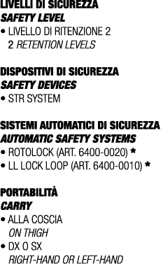 LIVELLI DI SICUREZZA SAFETY LEVEL • Livello di ritenzione 2 2 retention levels DISPOSITIVI DI SICUREZZA SAFETY DEVICE...