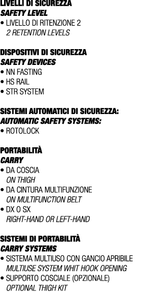 LIVELLI DI SICUREZZA SAFETY LEVEL • Livello di ritenzione 2 2 retention levels DISPOSITIVI DI SICUREZZA SAFETY DEVICE...