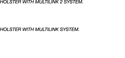 Holster with Multilink 2 system. Holster with Multilink system. 