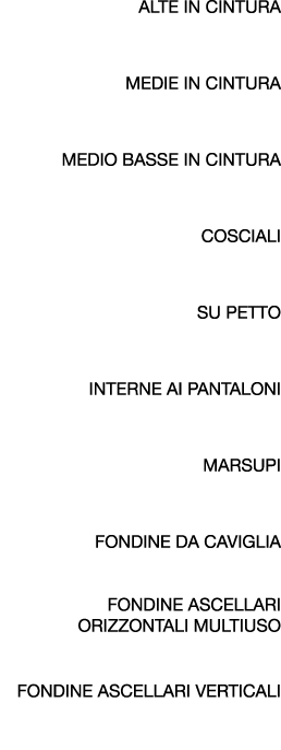 ALTE IN CINTURA MEDIE IN CINTURA MEDIO BASSE IN CINTURA COSCIALI SU PETTO INTERNE AI PANTALONI MARSUPI fondine da cav...