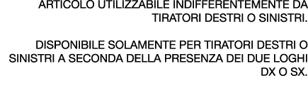 Articolo utilizzabile indifferentemente da tiratori destri o sinistri. Disponibile solamente per tiratori Destri o Si...