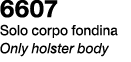6607 Solo corpo fondina Only holster body
