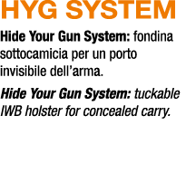 HYG SYSTEM Hide Your Gun System: fondina sottocamicia per un porto invisibile dell’arma. Hide Your Gun System: tuckab...