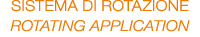 SISTEMA DI ROTAZIONE rotating application