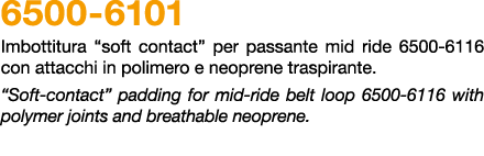 6500 6101 Imbottitura “soft contact” per passante mid ride 6500 6116 con attacchi in polimero e neoprene traspirante....