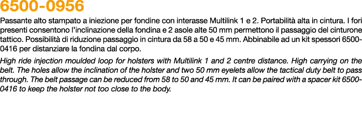 6500 0956 Passante alto stampato a iniezione per fondine con interasse Multilink 1 e 2. Portabilit alta in cintura. ...