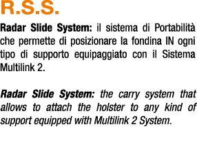 R.S.S. Radar Slide System: il sistema di Portabilit che permette di posizionare la fondina IN ogni tipo di supporto ...