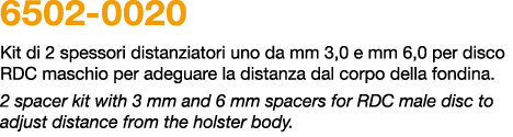 6502 0020 Kit di 2 spessori distanziatori uno da mm 3,0 e mm 6,0 per disco RDC maschio per adeguare la distanza dal c...