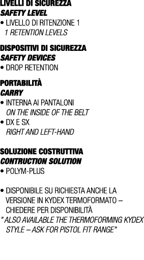 LIVELLI DI SICUREZZA SAFETY LEVEL • Livello di ritenzione 1 1 retention levels DISPOSITIVI DI SICUREZZA Safety device...