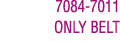 7084 7011 ONLY BELT