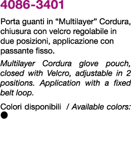 4086 3401 Porta guanti in “Multilayer” Cordura, chiusura con velcro regolabile in due posizioni, applicazione con pas...