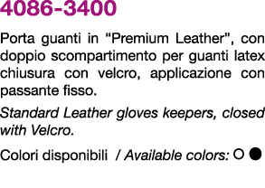 4086 3400 Porta guanti in “Premium Leather”, con doppio scompartimento per guanti latex chiusura con velcro, applicaz...