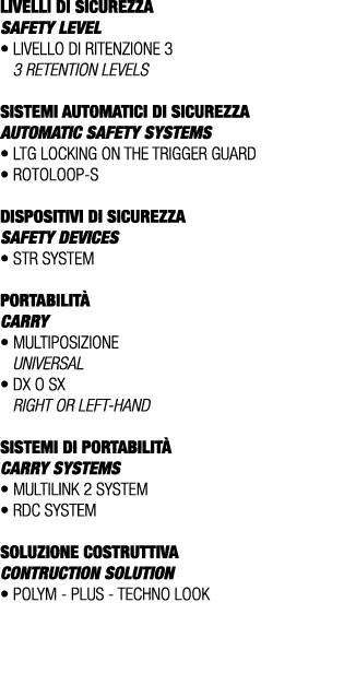 LIVELLI DI SICUREZZA SAFETY LEVEL • Livello di ritenzione 3 3 retention levels SISTEMI AUTOMATICI DI SICUREZZA Automa...