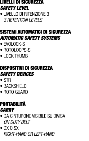 LIVELLI DI SICUREZZA SAFETY LEVEL • Livello di ritenzione 3 3 retention levels SISTEMI AUTOMATICI DI SICUREZZA Automa...