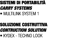SISTEMI DI PORTABILIT CARRY SYSTEMS • Multilink System 1 SOLUZIONE COSTRUTTIVA CONTRUCTION SOLUTION • Kydex techno look