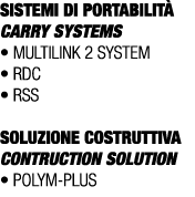 SISTEMI DI PORTABILIT CARRY SYSTEMS • Multilink 2 system • RDC • RSS SOLUZIONE COSTRUTTIVA CONTRUCTION SOLUTION • PO...