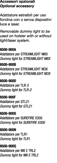 Accessori opzionali Optional accessory Adattatore estraibili per uso fondina con o senza dispositivi luce e laser. Re...