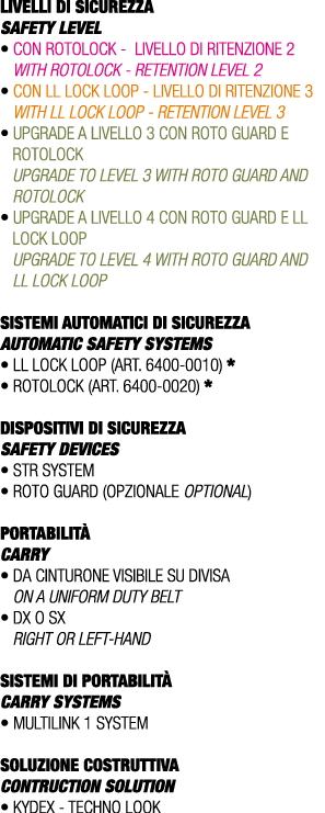 LIVELLI DI SICUREZZA SAFETY LEVEL • CON ROTOLOCK LIVELLO DI RITENZIONE 2 WITH ROTOLOCK RETENTION LEVEL 2 • CON LL LOC...
