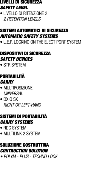 LIVELLI DI SICUREZZA SAFETY LEVEL • Livello di ritenzione 2 2 retention levels SISTEMI AUTOMATICI DI SICUREZZA Automa...