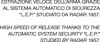 Estrazione veloce dell’arma grazie al sistema automatico di sicurezza “l.e.p.” studiato da radar 1957. High speed of ...