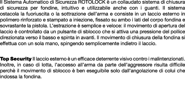 Il Sistema Automatico di Sicurezza ROTOLOCK  un collaudato sistema di chiusura di sicurezza per fondine, intuitivo e...