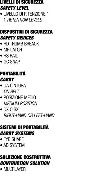 LIVELLI DI SICUREZZA SAFETY LEVEL • Livello di ritenzione 1 1 retention levels DISPOSITIVI DI SICUREZZA Safety device...