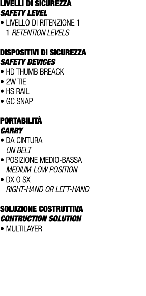 LIVELLI DI SICUREZZA SAFETY LEVEL • Livello di ritenzione 1 1 retention levels DISPOSITIVI DI SICUREZZA Safety device...