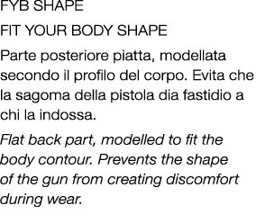 FYB SHAPE Fit Your Body Shape Parte posteriore piatta, modellata secondo il profilo del corpo. Evita che la sagoma de...
