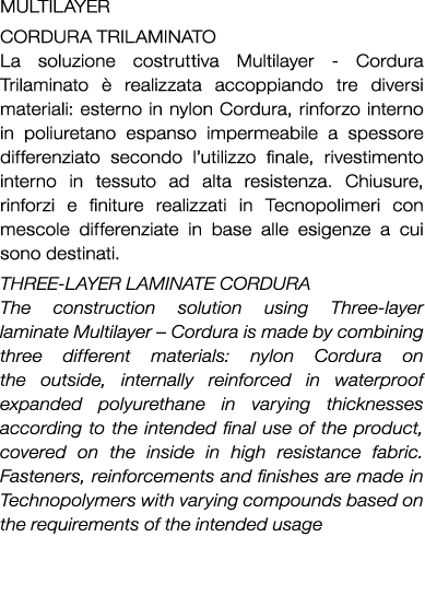 Multilayer Cordura Trilaminato La soluzione costruttiva Multilayer Cordura Trilaminato  realizzata accoppiando tre d...