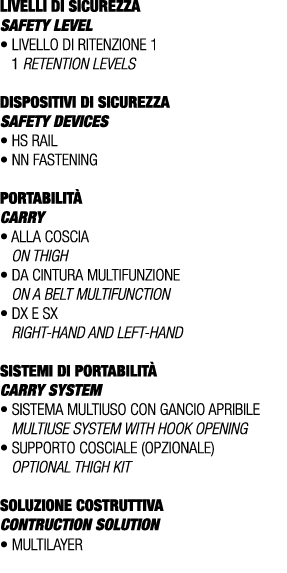 LIVELLI DI SICUREZZA SAFETY LEVEL • Livello di ritenzione 1 1 retention levels DISPOSITIVI DI SICUREZZA SAFETY DEVICE...