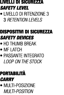 LIVELLI DI SICUREZZA SAFETY LEVEL • Livello di ritenzione 3 3 retention levels DISPOSITIVI DI SICUREZZA Safety device...