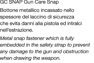 GC SNAP Gun Care Snap Bottone metallico incassato nello spessore del laccino di sicurezza che evita danni alla pistol...
