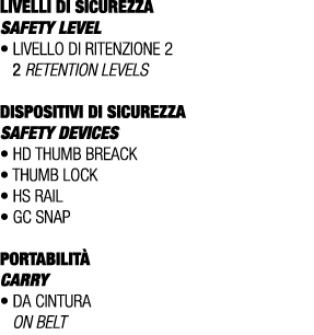 LIVELLI DI SICUREZZA SAFETY LEVEL • Livello di ritenzione 2 2 retention levels DISPOSITIVI DI SICUREZZA Safety device...
