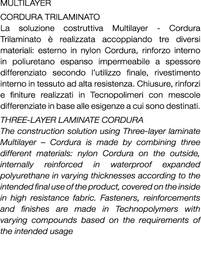 Multilayer Cordura Trilaminato La soluzione costruttiva Multilayer Cordura Trilaminato  realizzata accoppiando tre d...