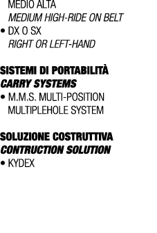 MEDIO ALTA MEDIUM High ride on belt • Dx o Sx Right or left hand SISTEMI DI PORTABILIT CARRY SYSTEMS • M.M.S. Multi ...