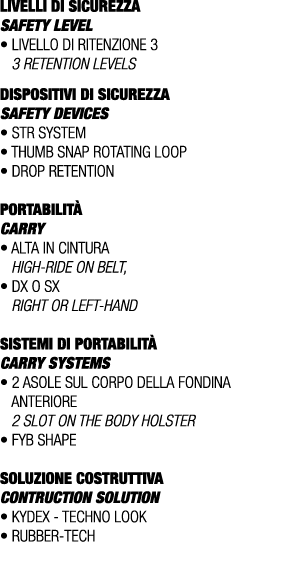 LIVELLI DI SICUREZZA SAFETY LEVEL • Livello di ritenzione 3 3 retention levels DISPOSITIVI DI SICUREZZA Safety device...
