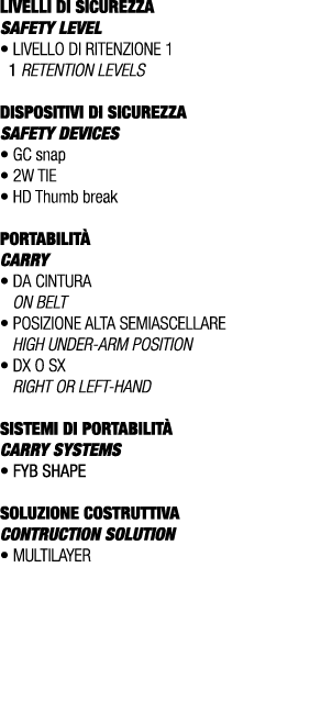 LIVELLI DI SICUREZZA SAFETY LEVEL • Livello di ritenzione 1 1 retention levels DISPOSITIVI DI SICUREZZA Safety device...