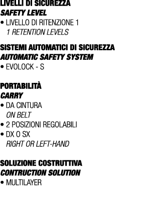 LIVELLI DI SICUREZZA SAFETY LEVEL • Livello di ritenzione 1 1 retention levels Sistemi AUTOMATICI DI SICUREZZA AUTOMA...