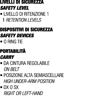 LIVELLI DI SICUREZZA SAFETY LEVEL • Livello di ritenzione 1 1 retention levels DISPOSITIVI DI SICUREZZA Safety device...