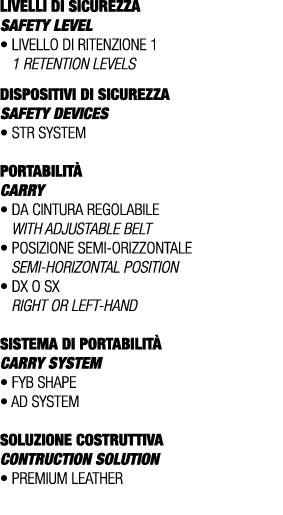 LIVELLI DI SICUREZZA SAFETY LEVEL • Livello di ritenzione 1 1 retention levels DISPOSITIVI DI SICUREZZA SAFETY DEVICE...