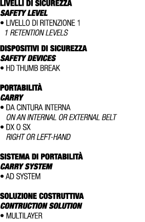 LIVELLI DI SICUREZZA SAFETY LEVEL • Livello di ritenzione 1 1 retention levels DISPOSITIVI DI SICUREZZA Safety device...