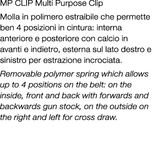 MP CLIP Multi Purpose Clip Molla in polimero estraibile che permette ben 4 posizioni in cintura: interna anteriore e ...
