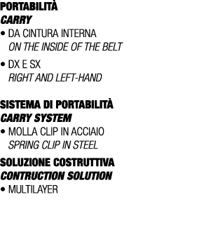 PORTABILIT CARRY • Da cintura interna On the inside of the belt • Dx E Sx Right AND left hand SISTEMA DI PORTABILIT ...