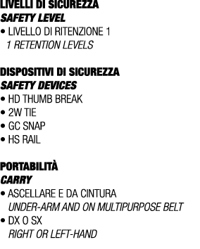 LIVELLI DI SICUREZZA SAFETY LEVEL • Livello di ritenzione 1 1 retention levels DISPOSITIVI DI SICUREZZA Safety device...